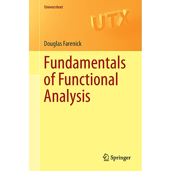 Universitext / Fundamentals of Functional Analysis, Douglas Farenick