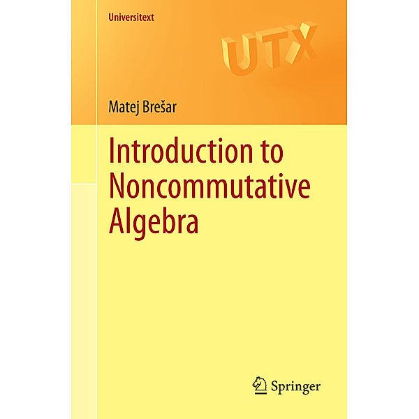 Universitext / Introduction to Noncommutative Algebra, Matej Bresar