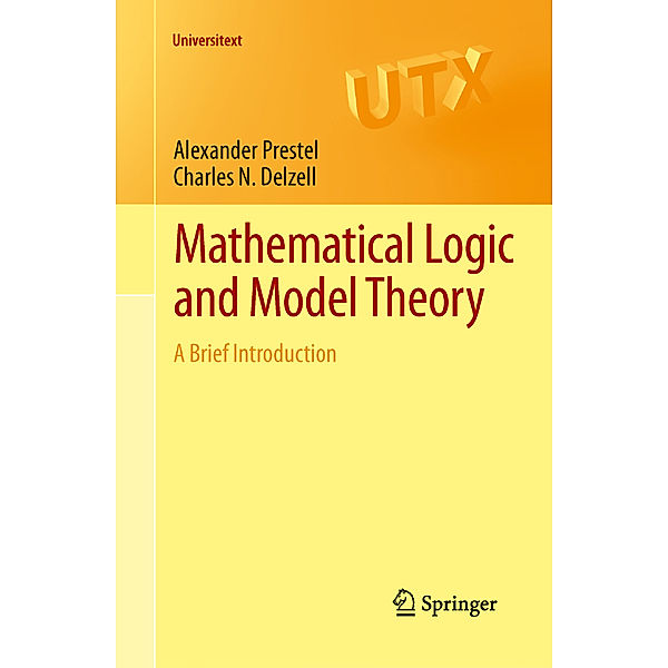 Universitext / Mathematical Logic and Model Theory, Alexander Prestel, Charles N. Delzell