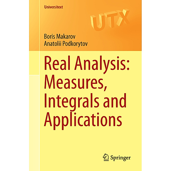 Universitext / Real Analysis: Measures, Integrals and Applications, Boris Makarov, Anatolii Podkorytov