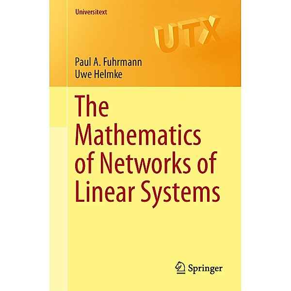 Universitext / The Mathematics of Networks of Linear Systems, Paul A. Fuhrmann, Uwe Helmke