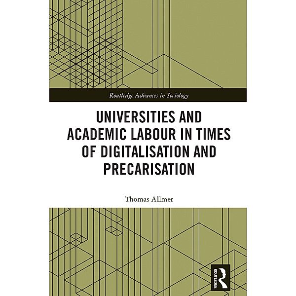 Universities and Academic Labour in Times of Digitalisation and Precarisation, Thomas Allmer