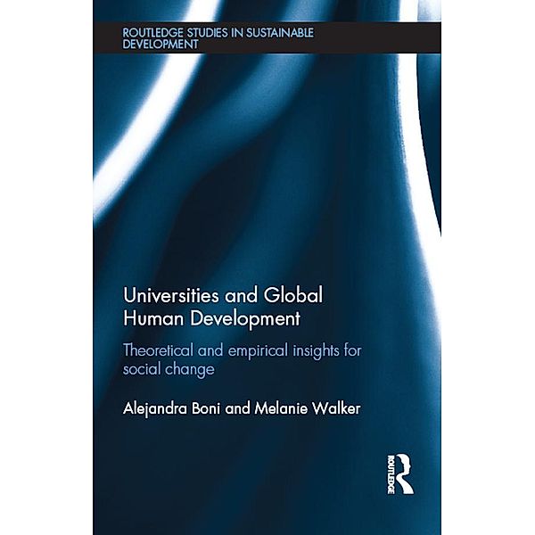 Universities and Global Human Development / Routledge Studies in Sustainable Development, Alejandra Boni, Melanie Walker