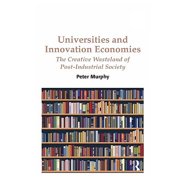 Universities and Innovation Economies, Peter Murphy