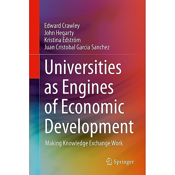 Universities as Engines of Economic Development, Edward Crawley, John Hegarty, Kristina Edström, Juan Cristobal Garcia Sanchez