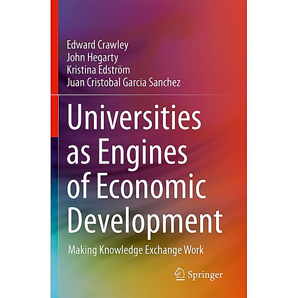 Universities as Engines of Economic Development, Edward Crawley, John Hegarty, Kristina Edström, Juan Cristobal Garcia Sanchez