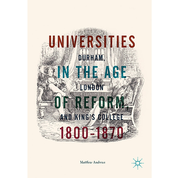 Universities in the Age of Reform, 1800-1870, Matthew Andrews