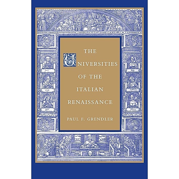 Universities of the Italian Renaissance, Paul F. Grendler