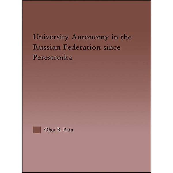 University Autonomy in Russian Federation Since Perestroika, Olga Bain