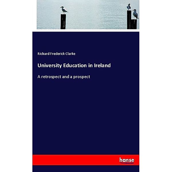 University Education in Ireland, Richard Frederick Clarke