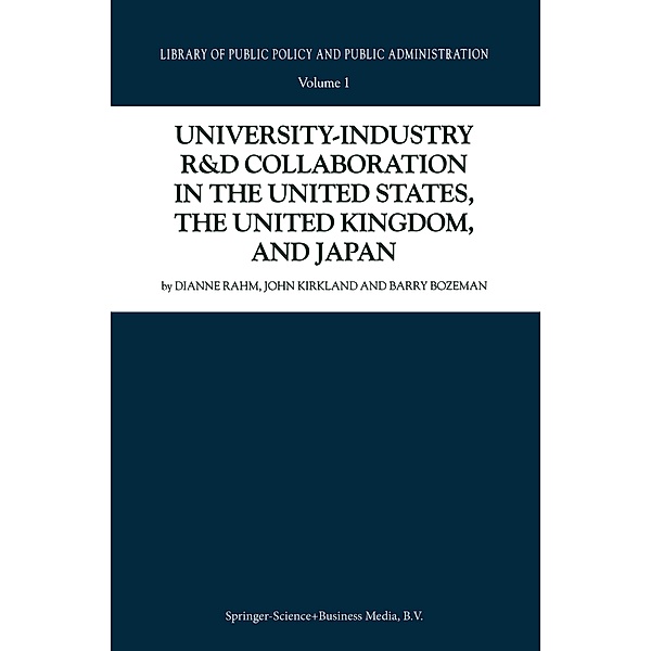 University-Industry R&D Collaboration in the United States, the United Kingdom, and Japan, D. Rahm, J. Kirkland, Barry Bozeman