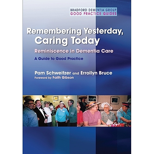 University of Bradford Dementia Good Practice Guides: Remembering Yesterday, Caring Today, Errollyn Bruce, Pam Schweitzer