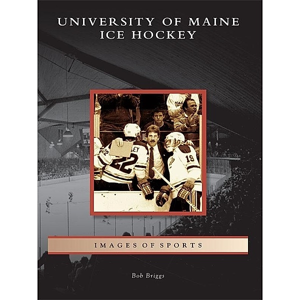 University of Maine Ice Hockey, Bob Briggs