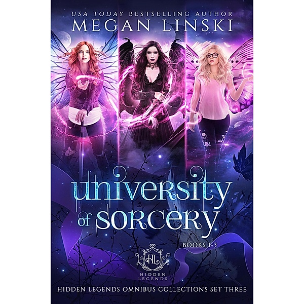 University of Sorcery, Books 1-3 (Hidden Legends Omnibus Collections, #3) / Hidden Legends Omnibus Collections, Megan Linski, Hidden Legends