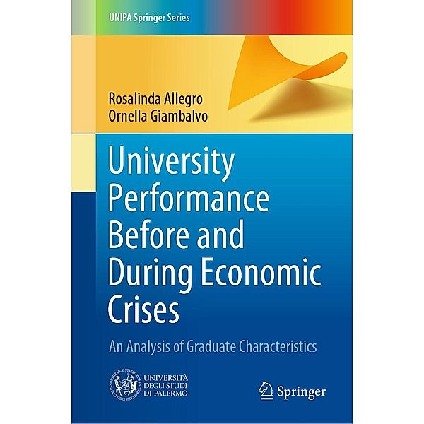 University Performance Before and During Economic Crises / UNIPA Springer Series, Rosalinda Allegro, Ornella Giambalvo