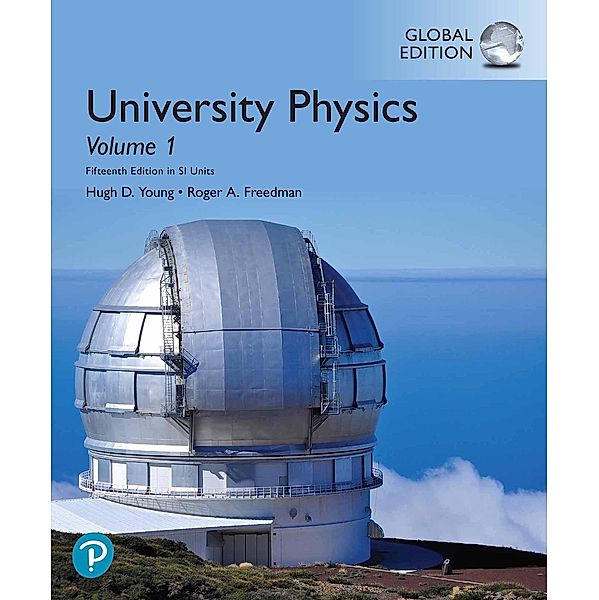 University Physics, Volume 1 (Chapters 1-20), Global Edition, Hugh D. Young, Roger A Freedman