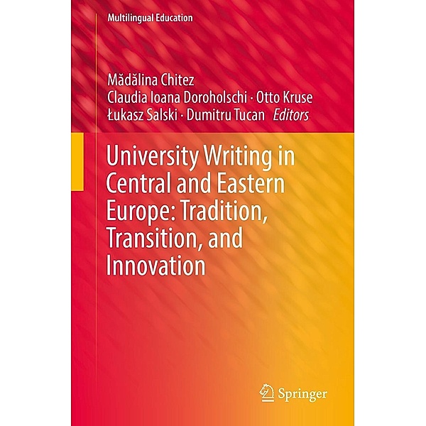 University Writing in Central and Eastern Europe: Tradition, Transition, and Innovation / Multilingual Education Bd.29