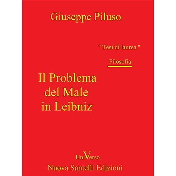 UniVerso (Collana di Tesi di Laurea): Il problema del male in Leibniz, Giuseppe Piluso