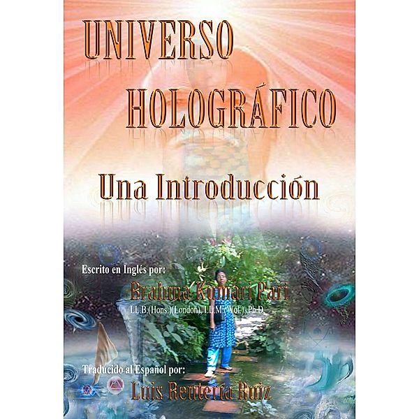 Universo Holografico: Una Introduccion, Brahma Kumari Pari