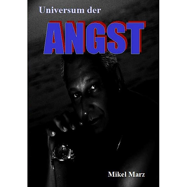 Universum der ANGST, Mikel Marz
