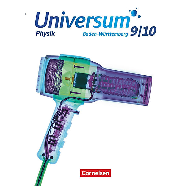 Universum Physik - Gymnasium Baden-Württemberg - Neubearbeitung - 9./10. Schuljahr, Reiner Kienle, Josef Küblbeck, Bruno Rager, Ursula Wienbruch, Ruben Brand, Stefan Ronellenfitsch, Werner Hasler, Benedict Bogenberger, Carl-Julian Pardall