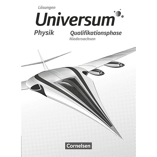 Universum Physik Sekundarstufe II - Niedersachsen - Qualifikationsphase Lösungen zum Schülerbuch, Hans-Otto Carmesin, Anneke Emse, Inka Katharina Pröhl, Martin Piehler