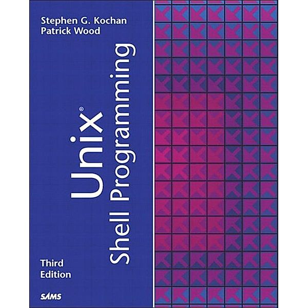 Unix Shell Programming, Stephen Kochan, Patrick Wood