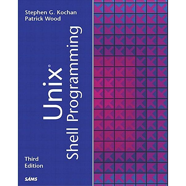 Unix Shell Programming, Stephen G. Kochan, Patrick Wood