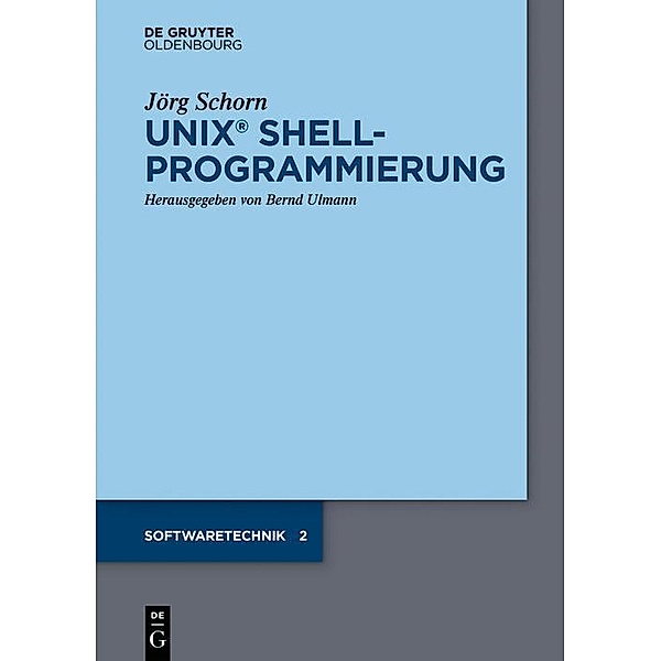 UNIX Shellprogrammierung / Softwaretechnik, Jörg Schorn