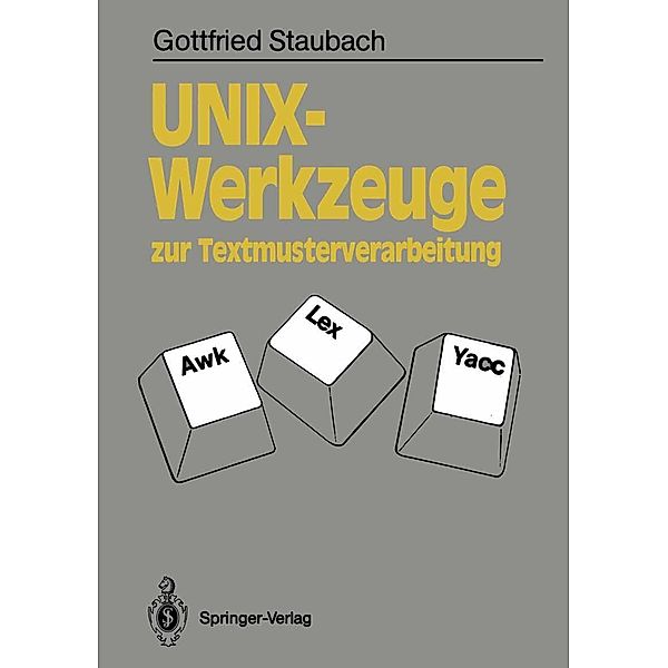 UNIX-Werkzeuge zur Textmusterverarbeitung / Informationstechnik und Datenverarbeitung, Gottfried Staubach