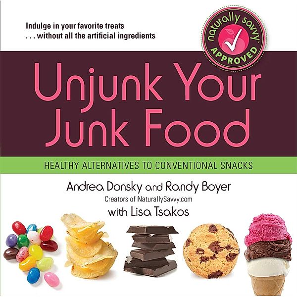 Unjunk Your Junk Food, Andrea Donsky, Randy Boyer, Lisa Tsakos