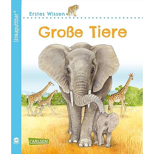 Unkaputtbar: Erstes Wissen: Große Tiere, Petra Klose