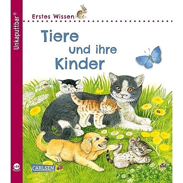 Unkaputtbar: Erstes Wissen: Tiere und ihre Kinder, Petra Klose