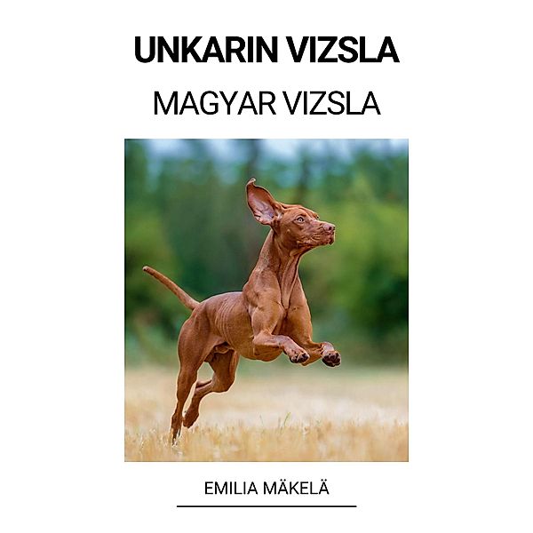 Unkarin Vizsla (Magyar Vizsla), Emilia Mäkelä