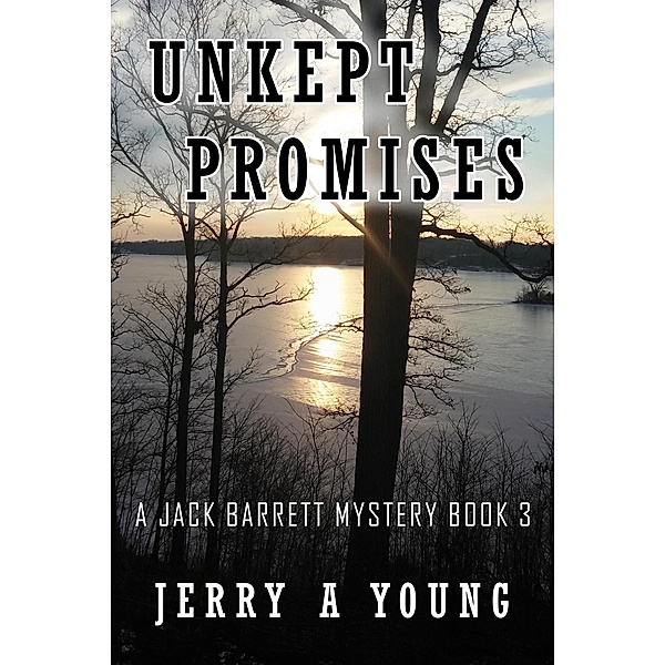 Unkept Promises (A Jack Barrett Mystery, #3) / A Jack Barrett Mystery, Jerry A Young