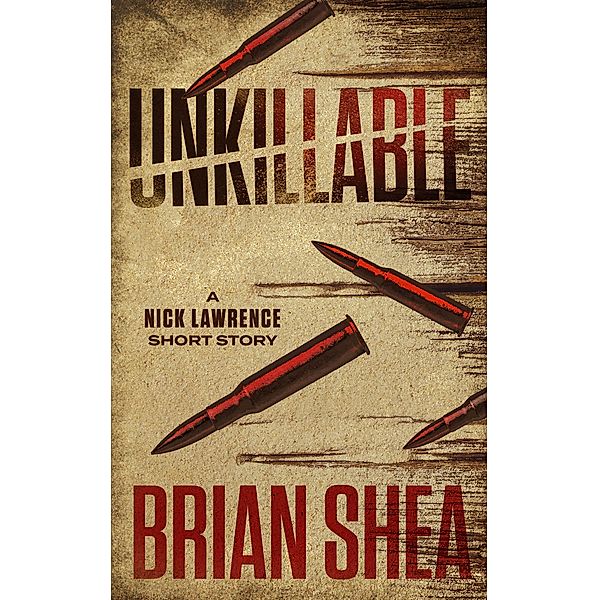 Unkillable: A Nick Lawrence Short Story, Brian Shea