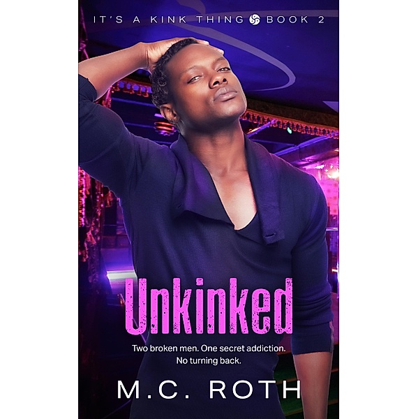Unkinked / It's a Kink Thing Bd.2, M. C. Roth