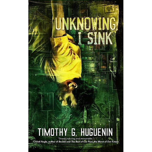 Unknowing, I Sink, Timothy G. Huguenin