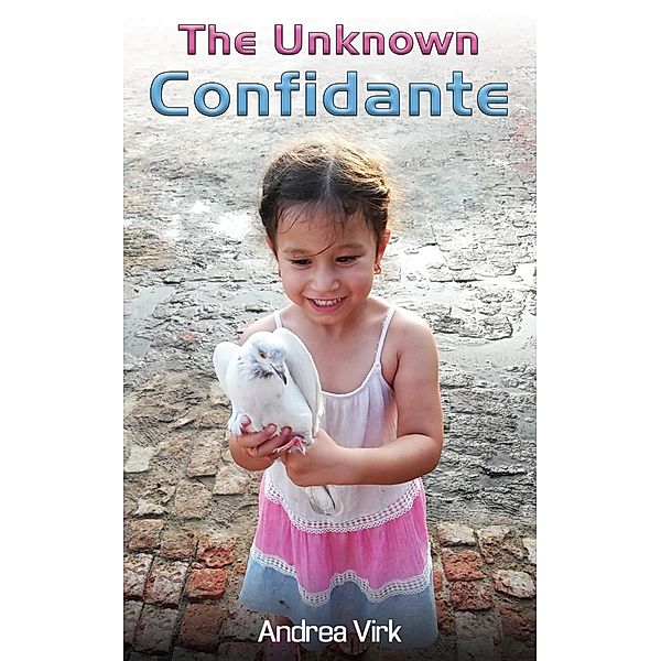 Unknown Confidante / Austin Macauley Publishers, Andrea Virk