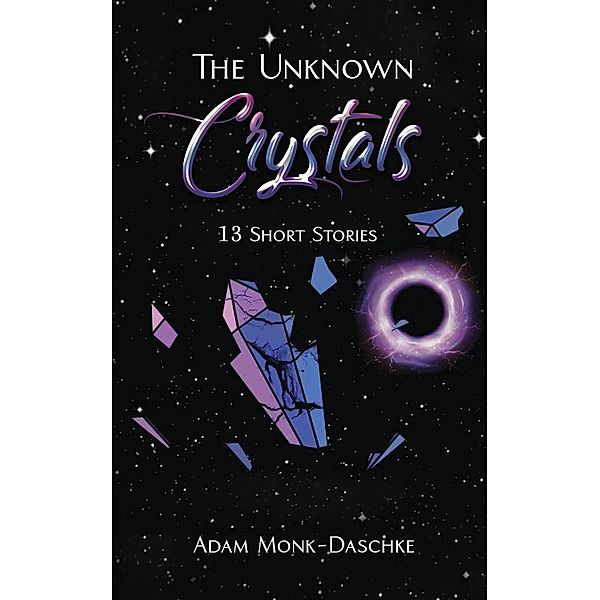 Unknown Crystals / Austin Macauley Publishers, Adam Monk-Daschke