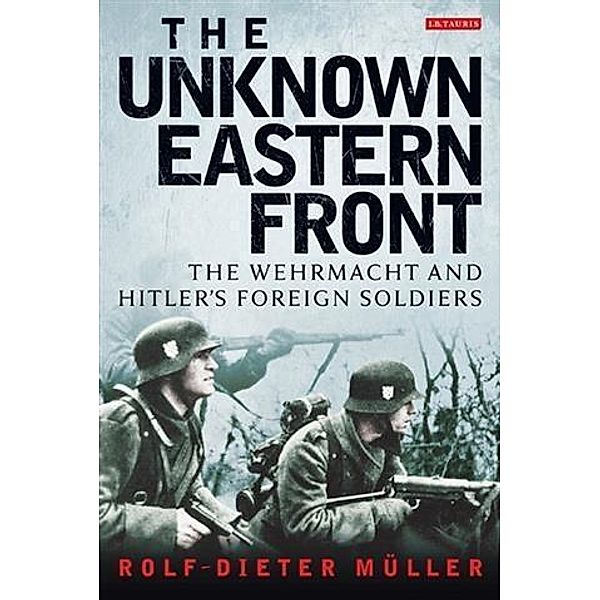 Unknown Eastern Front, The, Rolf-Dieter Muller