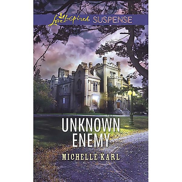 Unknown Enemy (Mills & Boon Love Inspired Suspense) / Mills & Boon Love Inspired Suspense, Michelle Karl