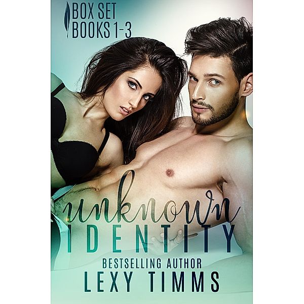 Unknown Identity Box Set: Books #1-3 (Unknown Identity Series) / Unknown Identity Series, Lexy Timms