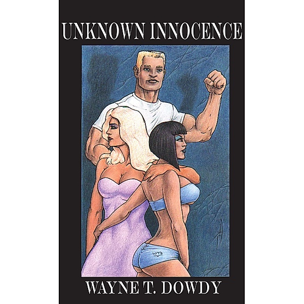 Unknown Innocence, Wayne T. Dowdy
