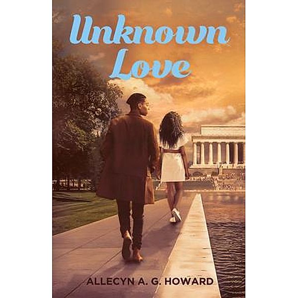 Unknown Love / New Degree Press, Allecyn A. G. Howard