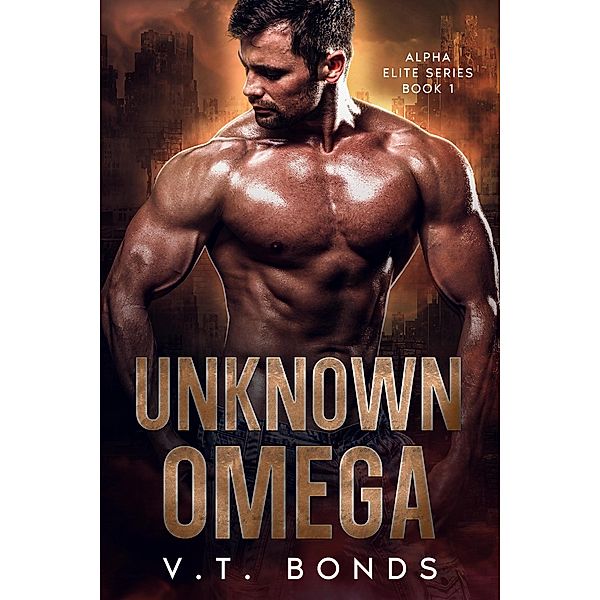 Unknown Omega (Alpha Elite Series, #1) / Alpha Elite Series, V. T. Bonds