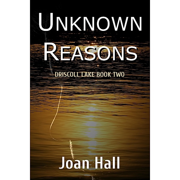 Unknown Reason (Driscoll Lake, #2), Joan Hall
