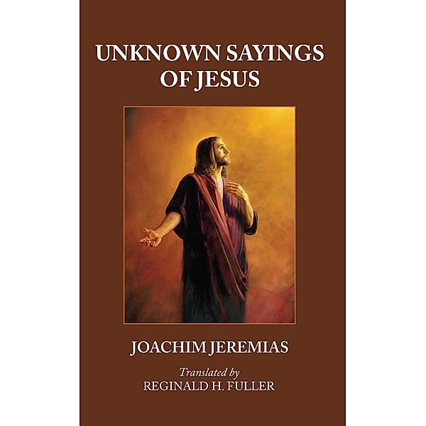 Unknown Sayings of Jesus, Joachim Jeremias