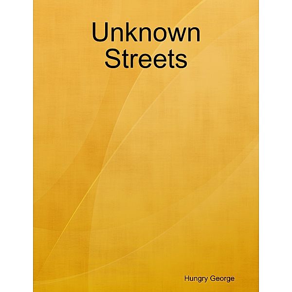 Unknown Streets, Hungry George