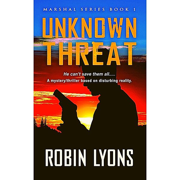 Unknown Threat (School Marshal Novels Book 1), Robin Lyons